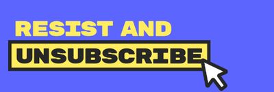 Resist and Unsubscribe (placeholder)